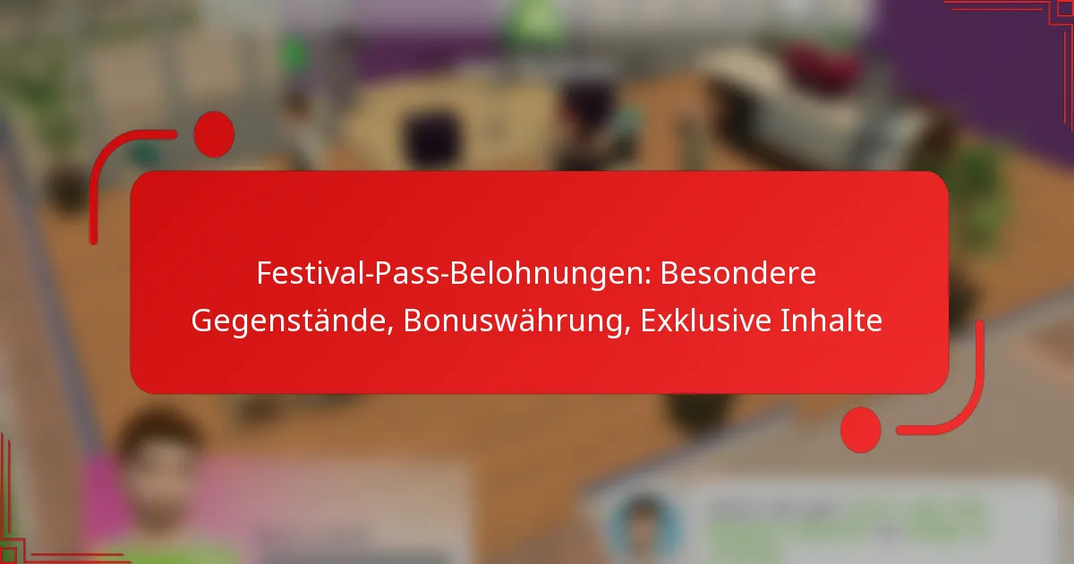 Festival-Pass-Belohnungen: Besondere Gegenstände, Bonuswährung, Exklusive Inhalte