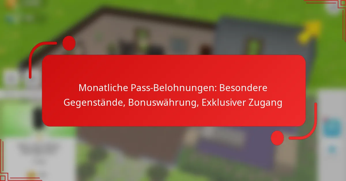 Monatliche Pass-Belohnungen: Besondere Gegenstände, Bonuswährung, Exklusiver Zugang