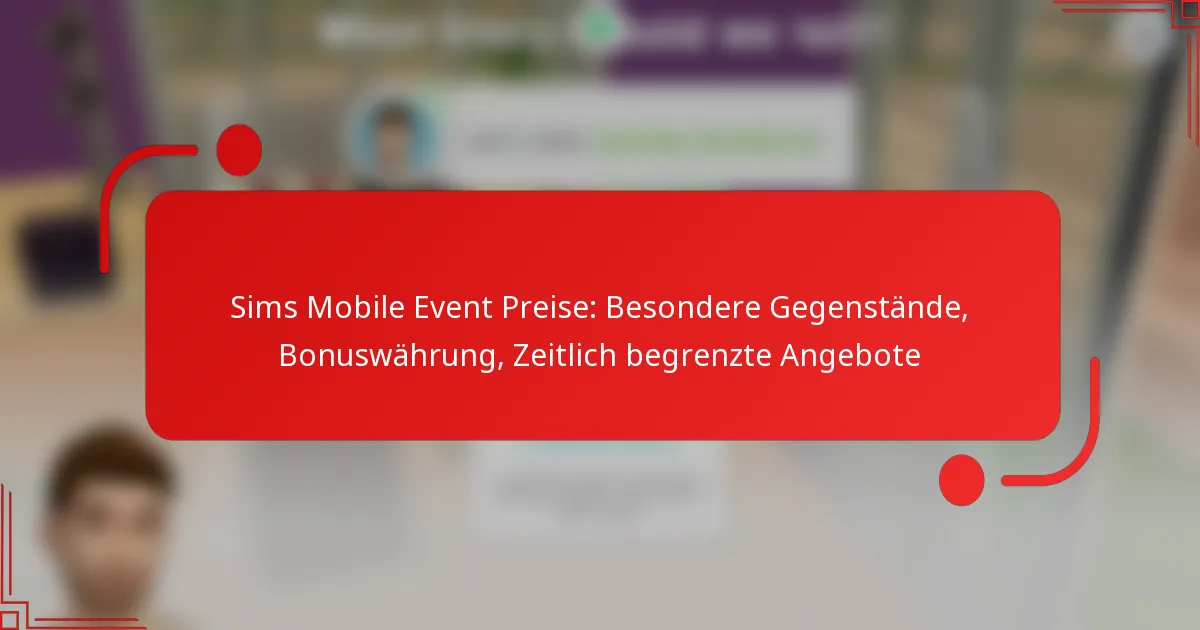 Sims Mobile Event Preise: Besondere Gegenstände, Bonuswährung, Zeitlich begrenzte Angebote