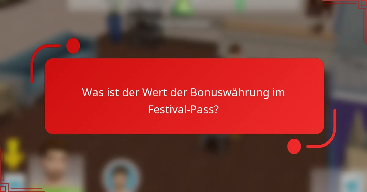 Was ist der Wert der Bonuswährung im Festival-Pass?
