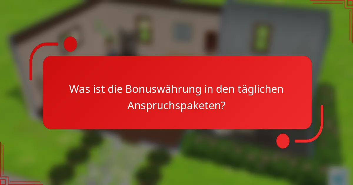 Was ist die Bonuswährung in den täglichen Anspruchspaketen?