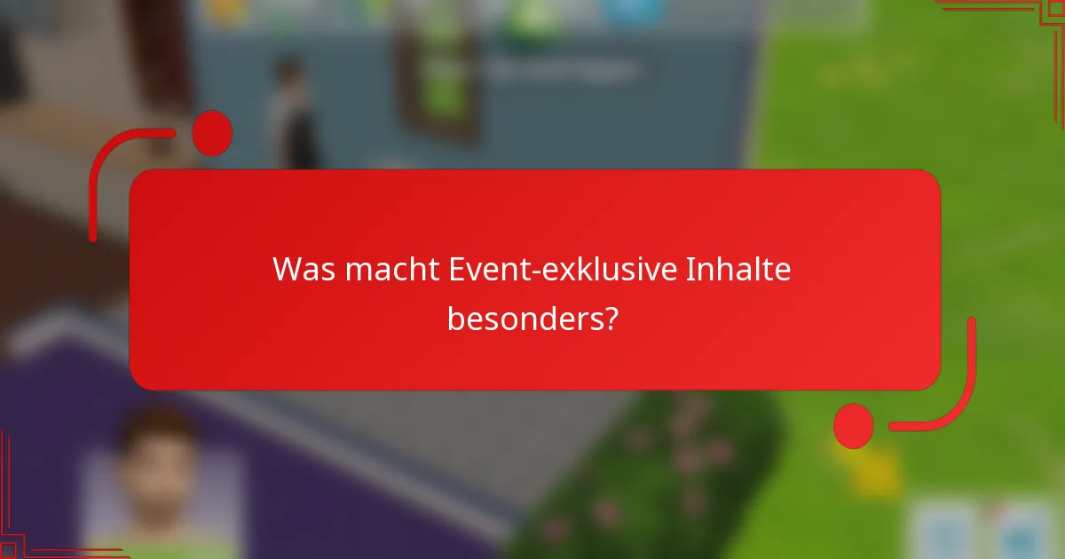 Was macht Event-exklusive Inhalte besonders?