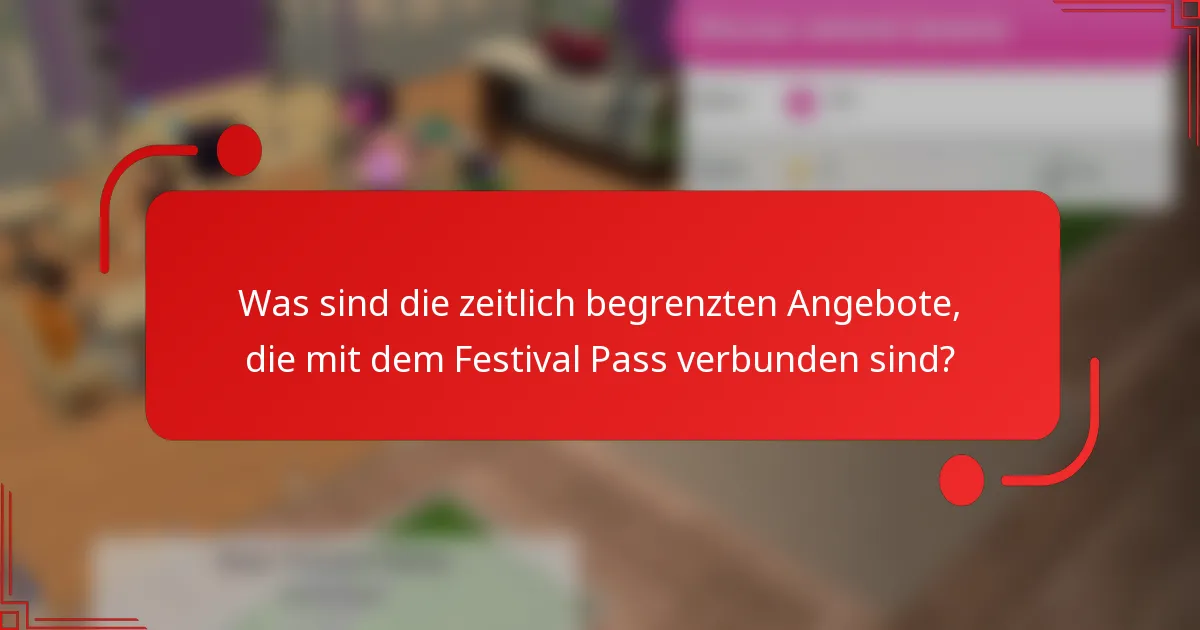 Was sind die zeitlich begrenzten Angebote, die mit dem Festival Pass verbunden sind?