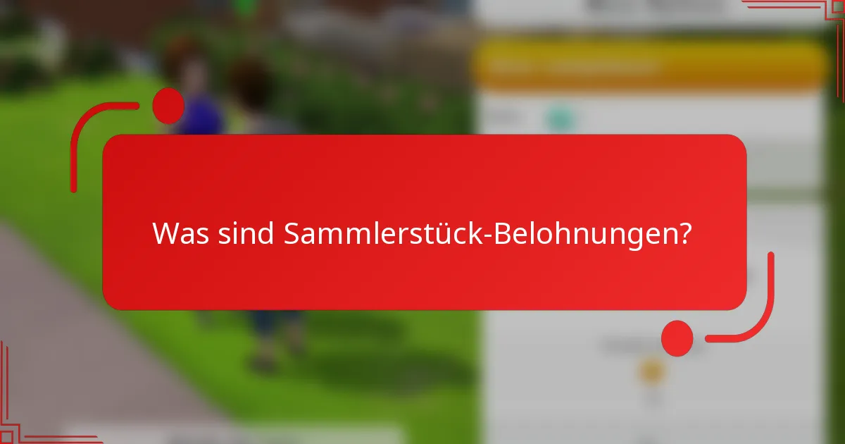 Was sind Sammlerstück-Belohnungen?