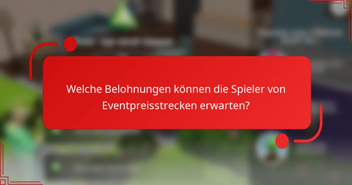 Welche Belohnungen können die Spieler von Eventpreisstrecken erwarten?