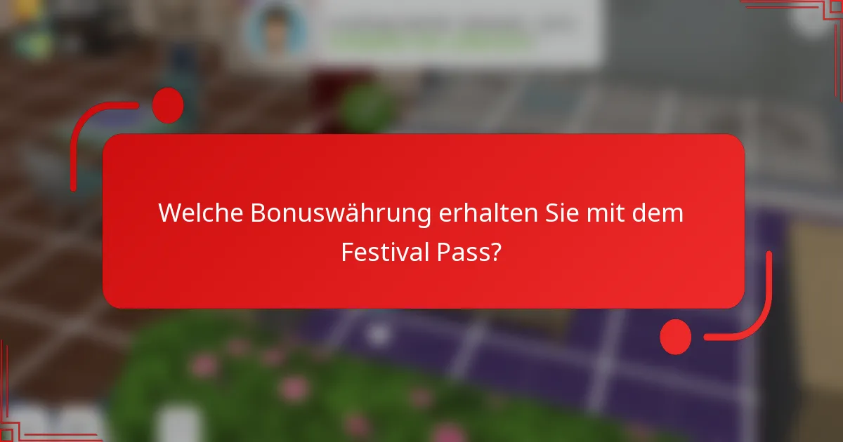 Welche Bonuswährung erhalten Sie mit dem Festival Pass?