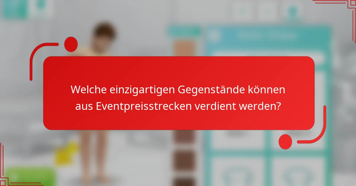 Welche einzigartigen Gegenstände können aus Eventpreisstrecken verdient werden?