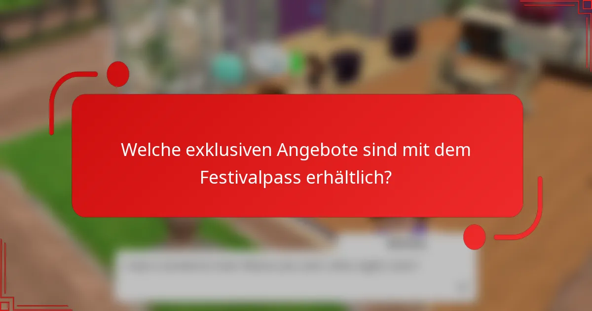 Welche exklusiven Angebote sind mit dem Festivalpass erhältlich?