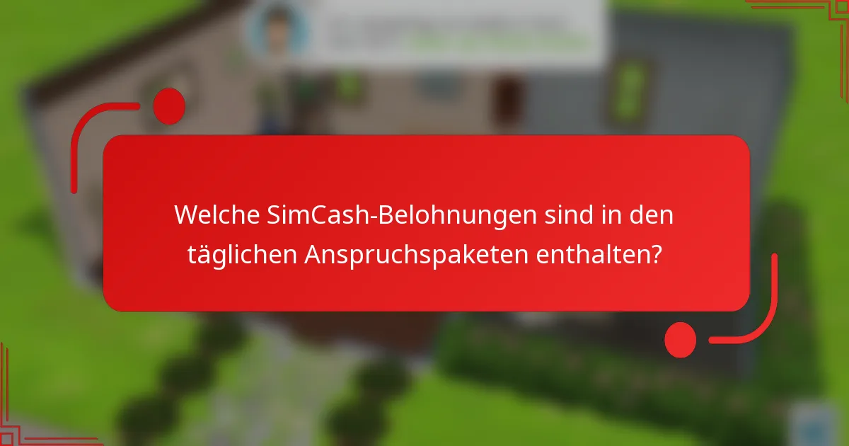 Welche SimCash-Belohnungen sind in den täglichen Anspruchspaketen enthalten?
