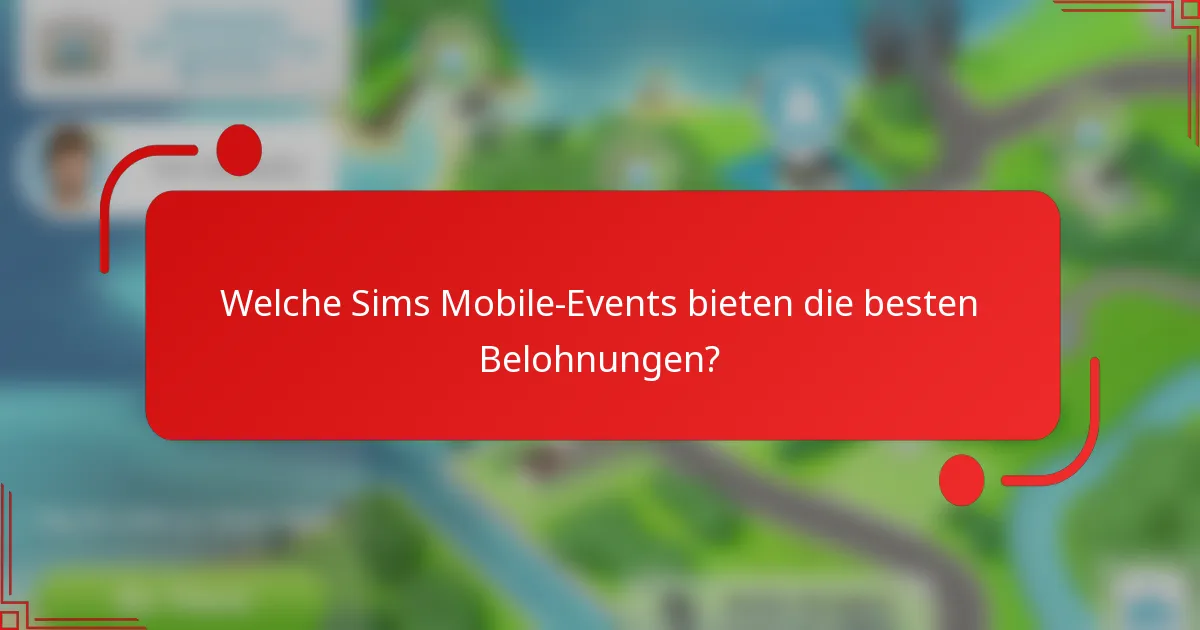 Welche Sims Mobile-Events bieten die besten Belohnungen?