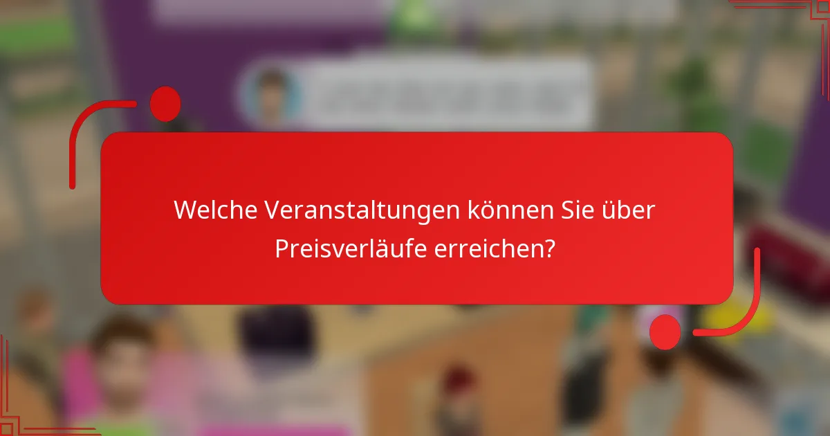 Welche Veranstaltungen können Sie über Preisverläufe erreichen?
