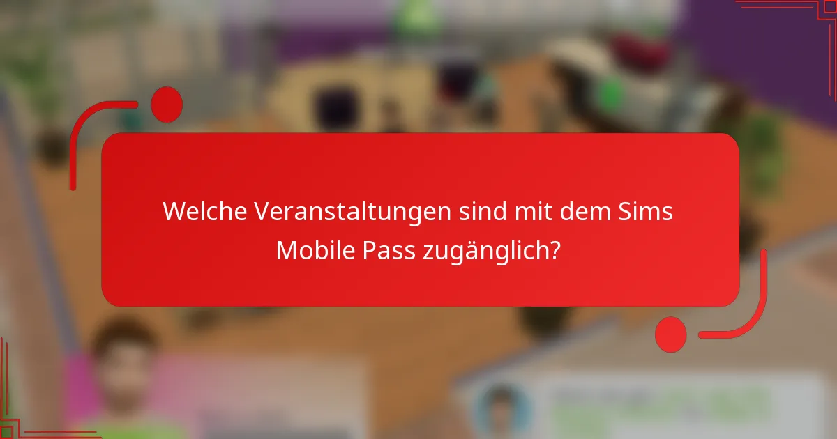 Welche Veranstaltungen sind mit dem Sims Mobile Pass zugänglich?