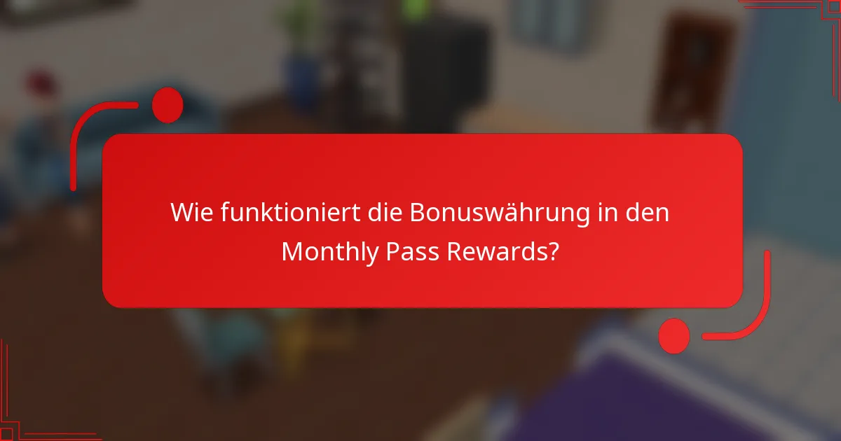Wie funktioniert die Bonuswährung in den Monthly Pass Rewards?