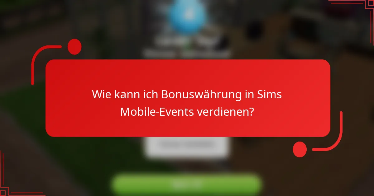 Wie kann ich Bonuswährung in Sims Mobile-Events verdienen?