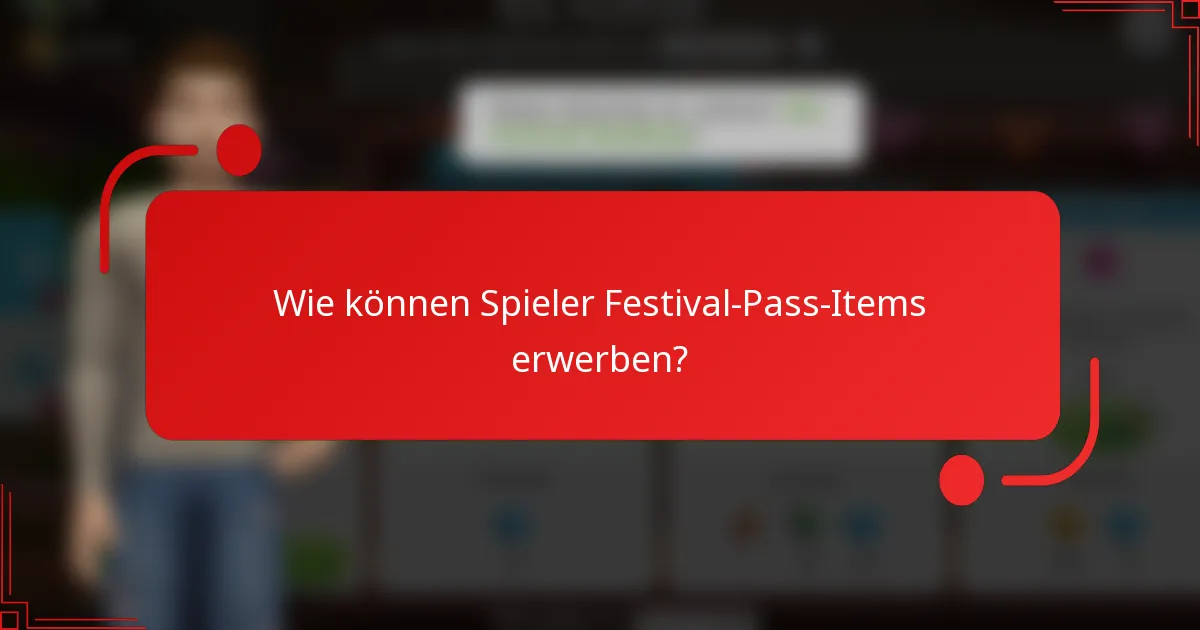 Wie können Spieler Festival-Pass-Items erwerben?