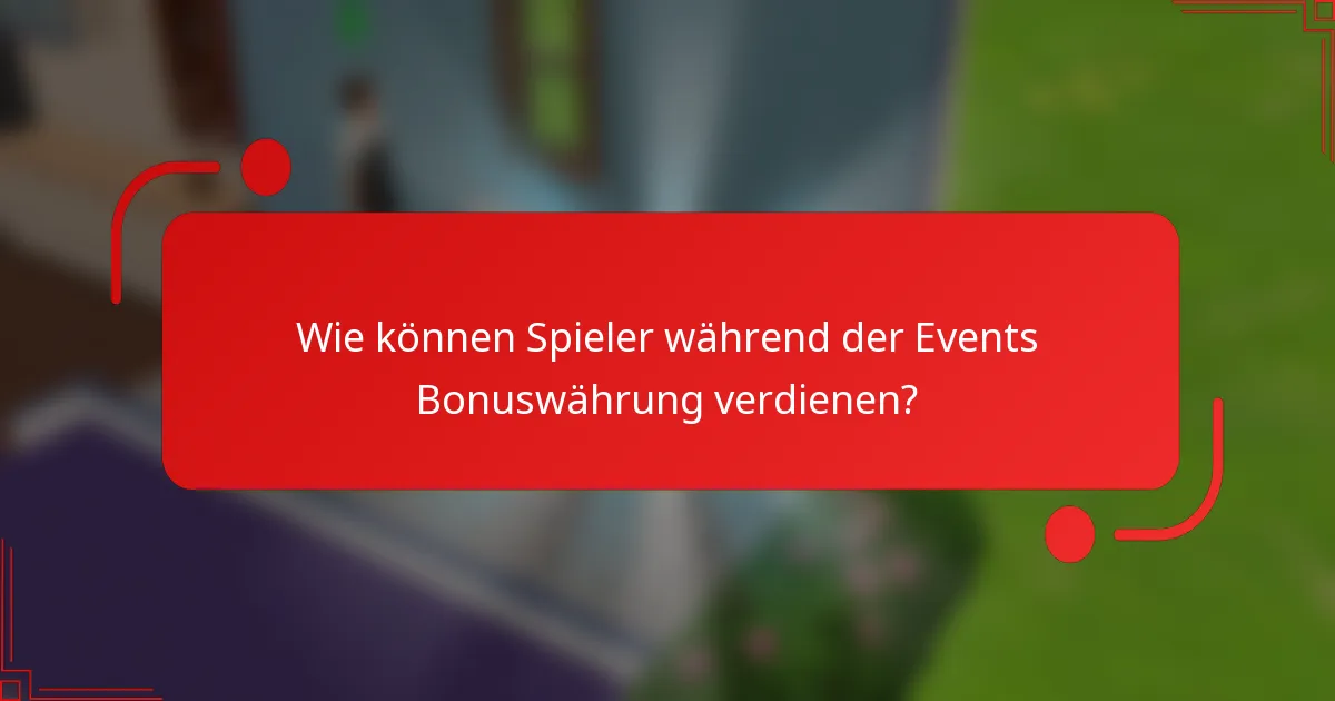 Wie können Spieler während der Events Bonuswährung verdienen?
