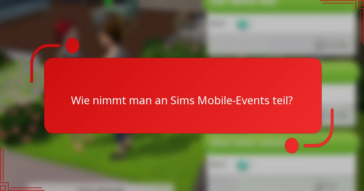 Wie nimmt man an Sims Mobile-Events teil?